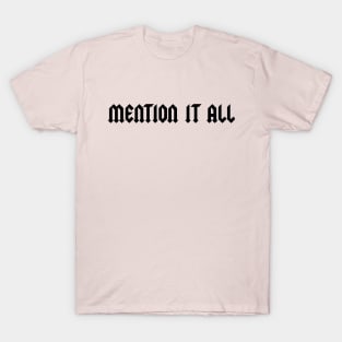 Mention It All T-Shirt
